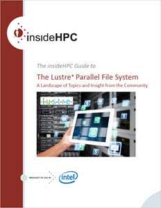 Get the InsideHPC Special Report to Lustre - Click here to download.