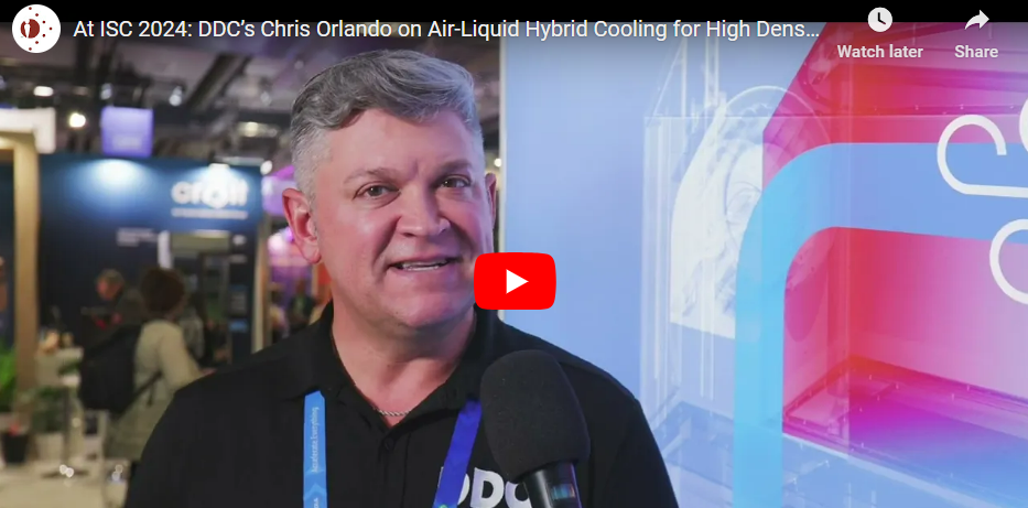 At ISC 2024: DDC’s Chris Orlando on Air-Liquid Hybrid Cooling for Excessive Density Infrastructures – Excessive-Efficiency Computing Information Evaluation